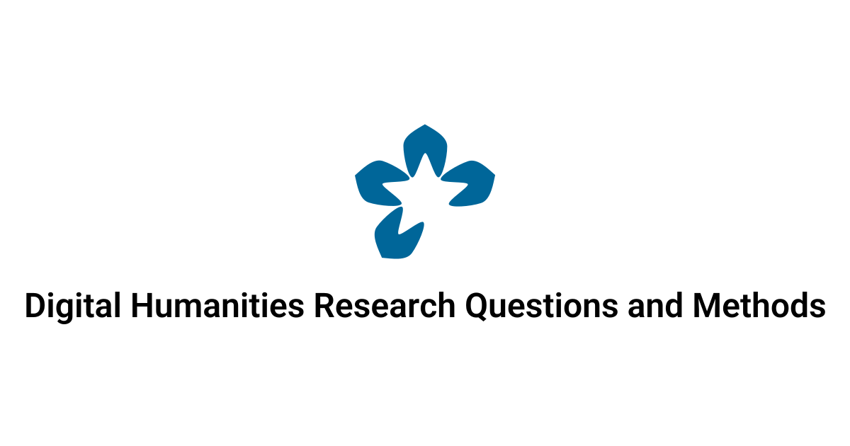 Digital Humanities Research Questions and Methods | DARIAH-Campus