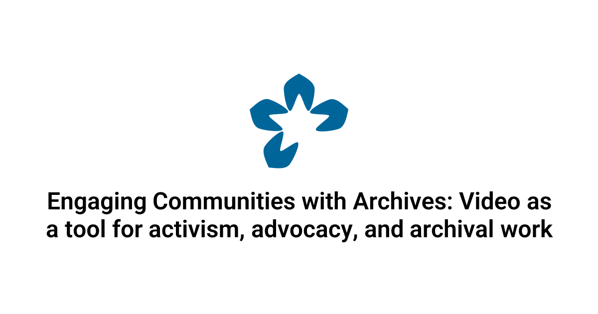 Engaging Communities with Archives: Video as a tool for activism ...