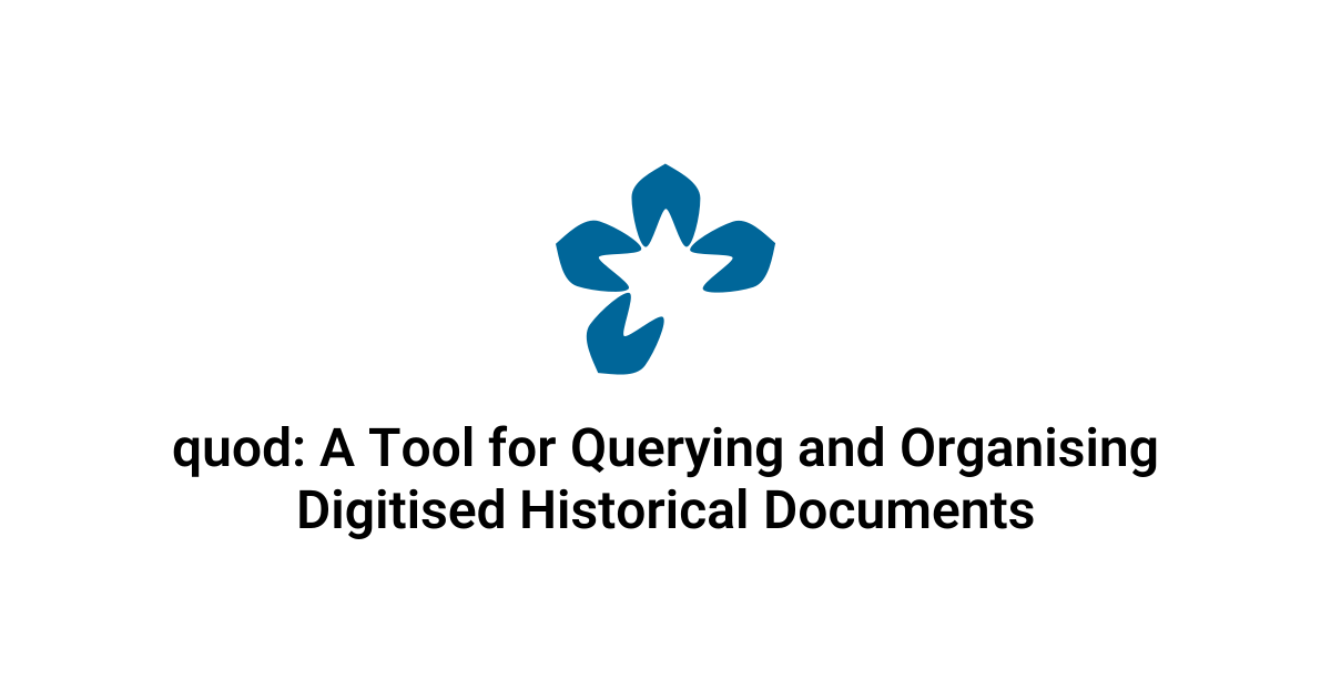 quod: A Tool for Querying and Organising Digitised Historical Documents ...