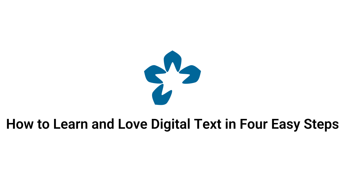 How to Learn and Love Digital Text in Four Easy Steps | DARIAH-Campus